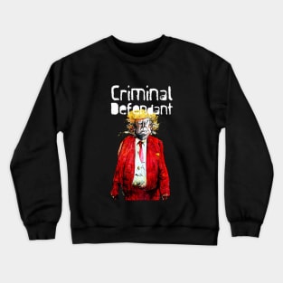 Trump: Criminal Defendant on a Dark Background Crewneck Sweatshirt